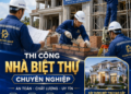 Đơn Vị Xây Dựng Uy Tín, Chất Lượng Hàng Đầu Cho Mọi Công Trình